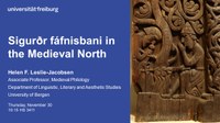 Gastvortrag: "Sigurðr fáfnisbani in the Medieval North" von Helen F. Leslie-Jacobsen am 30.11. um 10 Uhr c.t. in HS 3411